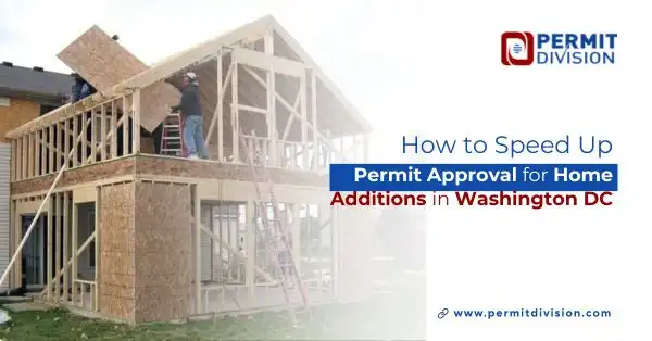 How to Speed Up Permit Approval for Home Additions in Washington DC