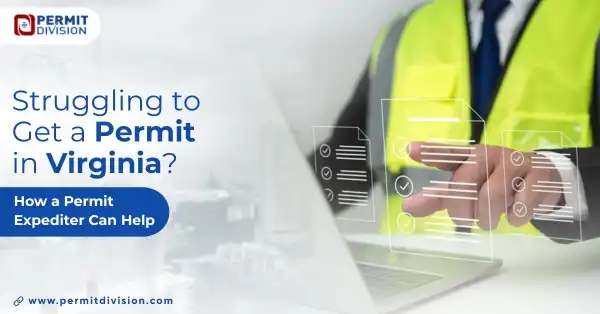 Struggling to Get a Permit in Virginia? How a Permit Expediter Can Help