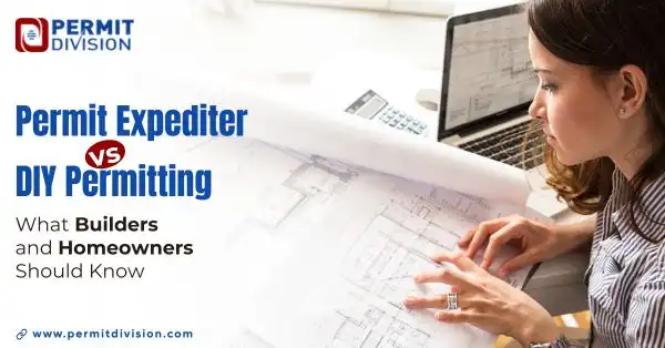 Permit Expediter vs DIY Permitting: What Builders and Homeowners Should Know